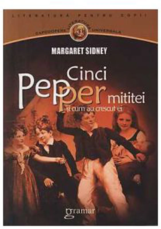 Cinci Pepper mititei si cum au crescut ei - Margaret Sidney