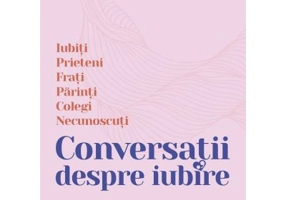 Conversatii despre iubire. Iubiti - Prieteni - Frati - Parinti - Colegi - Necunoscuti - Natasha Lunn