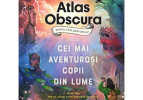 Atlas Obscura: ghidul exploratorului pentru cei mai aventurosi copii din lume - Dylan Thuras