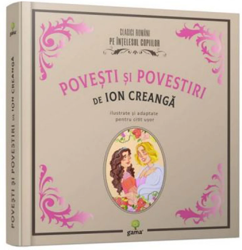 Povesti si povestiri de Ion Creanga. Colectia clasicii romani pe intelesul copiilor - Ion Creanga