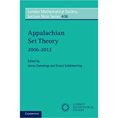 Appalachian Set Theory: 2006–2012 - James Cummings, Ernest Schimmerling
