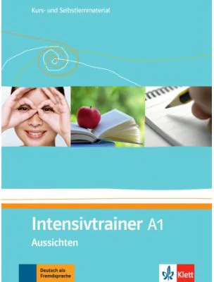 Intensivtrainer A1, Aussichten. Kurs- und Selbstlernmaterial - Gudrun Götz, Eveline Schwarz