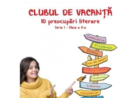 Clubul de vacanta. 10 preocupari literare. Seria 1, clasa a 5-a - Gabriela-Madalina Nitulescu