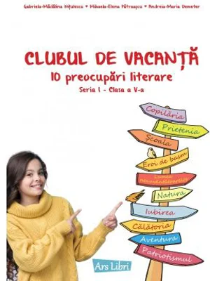 Clubul de vacanta. 10 preocupari literare. Seria 1, clasa a 5-a - Gabriela-Madalina Nitulescu