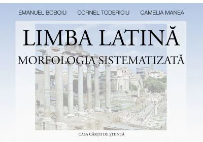 Limba latina. Morfologia sistematizata