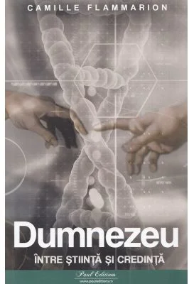Dumnezeu intre stiinta si credinta - Camille Flammarion