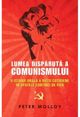 Lumea disparuta a comunismului - Peter Molloy