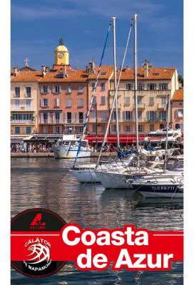 Ghid turistic COASTA de AZUR - Florin Andreescu, Dana Ciolca