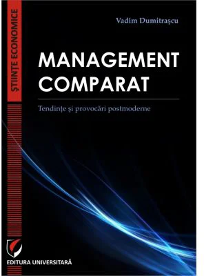 Management comparat. Tendinte si provocari postmoderne - Vadim Dumitrascu
