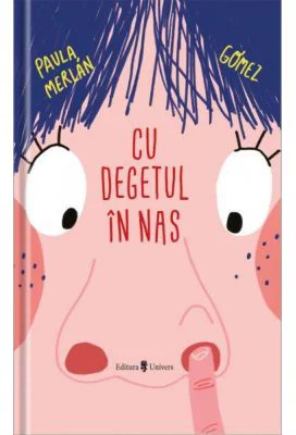 Cu degetul in nas - Paula Merlan Gomez