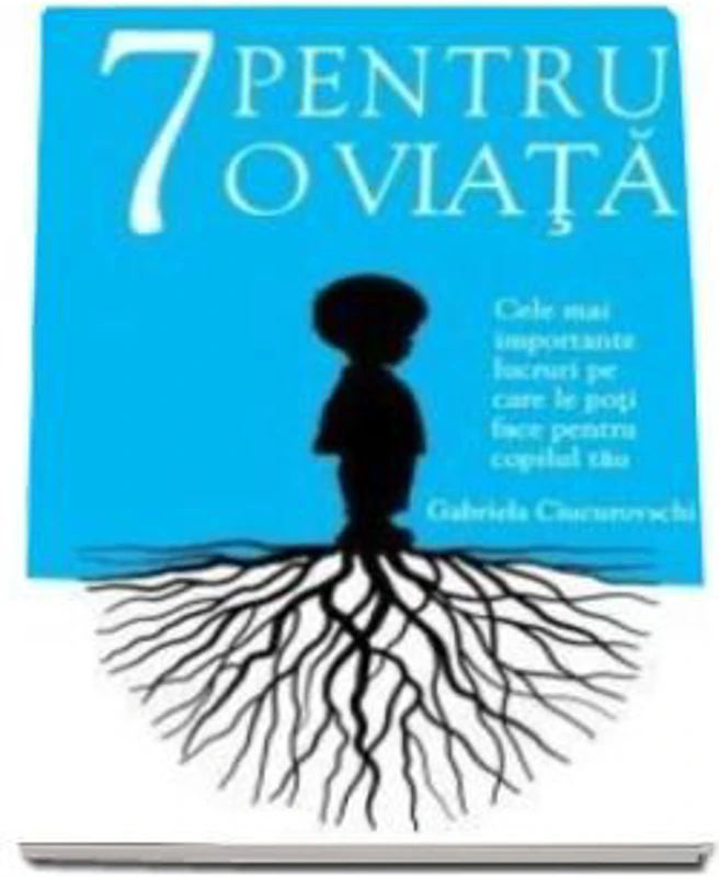 7 pentru o viata - Gabriela Ciucurovschi