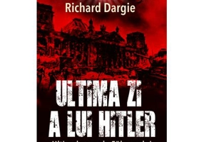 Ultima zi a lui Hitler - Richard Dargie
