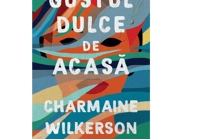Gustul dulce de acasa - Charmaine Wilkerson