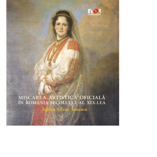 Miscarea artistica oficiala in Romania secolului al 19-lea - Album