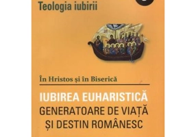 Teologia iubirii 3. Iubirea euharistica - Ilie Moldovan