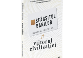 Sfarsitul banilor si viitorul civilizatiei - Thomas H. Greco Jr.
