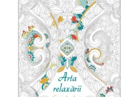 Arta relaxarii. Carte de colorat antistres