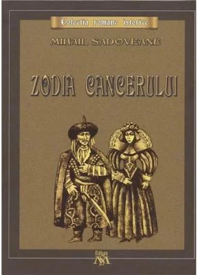 Zodia Cancerului sau vremea Ducai Voda. Colectia romane istorice - Mihail Sadoveanu