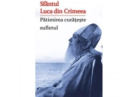 Patimirea curateste sufletul - Sfantul Luca din Crimeea