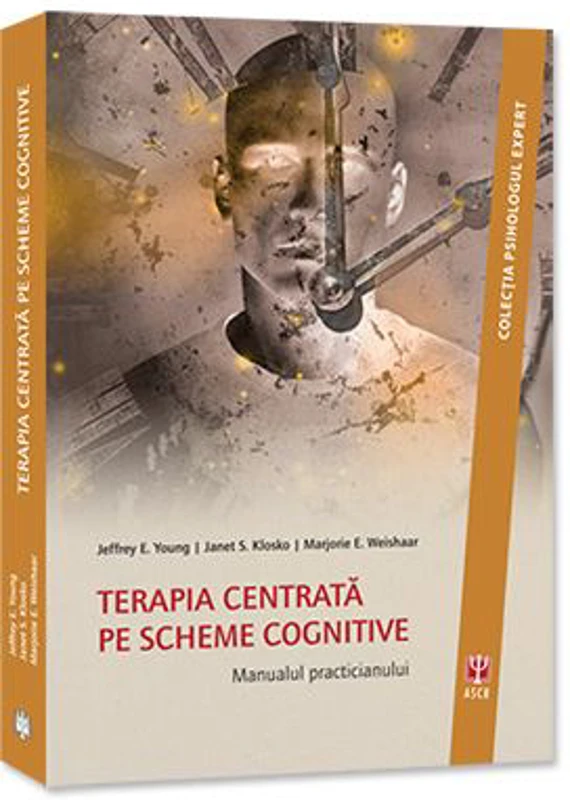 Terapie centrata pe scheme cognitive. Manualul practicianului - Jeffrey E. Young
