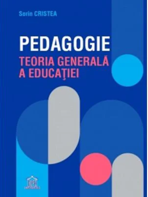 Pedagogie. Teoria generala a educatiei - Sorin Cristea