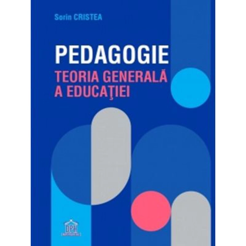 Pedagogie. Teoria generala a educatiei - Sorin Cristea