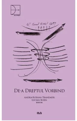 De-a dreptul vorbind - Andra-Roxana Trandafir, Lucian Bojin (editori)
