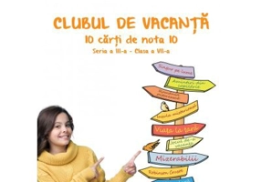 Clubul de vacanta. 10 carti de nota 10. Seria 3, clasa a 7-a - Gabriela-Madalina Nitulescu
