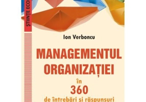 Managementul organizatiei in 360 de intrebari si raspunsuri comentate - Ion Verboncu