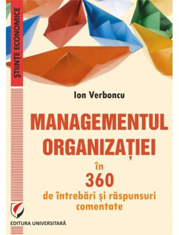 Managementul organizatiei in 360 de intrebari si raspunsuri comentate - Ion Verboncu