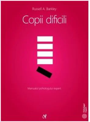 Copii dificili. Manualul psihologului expert - Russell A. Barkley