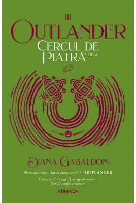 Cercul de piatra volumul 2. Seria Outlander, partea a 3-a, editia 2020 - Diana Gabaldon