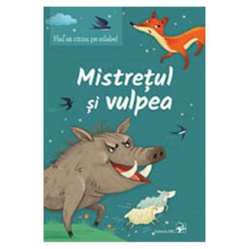 Hai sa citim pe silabe! Mistretul si vulpea