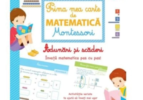 Prima mea carte de matematica Montessori. Adunari si scaderi