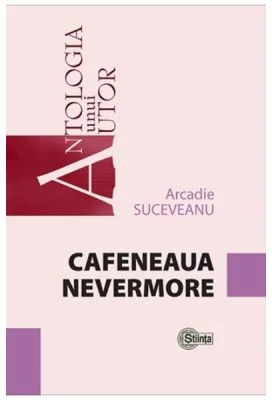 Cafeneaua Nevermore - Arcadie Suceveanu