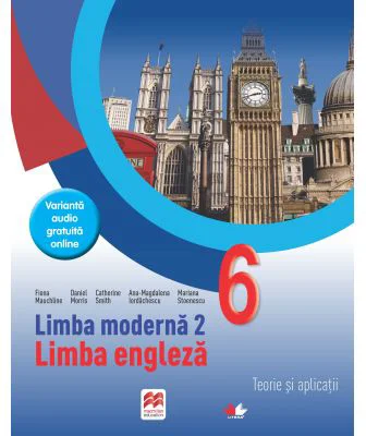 Limba engleza. Limba moderna 2. Teorie si aplicatii. Clasa a 6-a - Fiona Mauchline