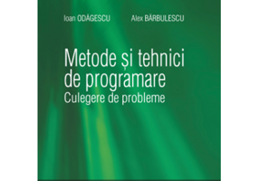 Metode si tehnici de programare. Culegere de probleme - Ioan Odagescu, Alex Barbulescu