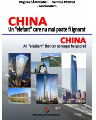 CHINA. Un elefant care nu mai poate fi ignorat - Virginia Campeanu, Sarmiza Pencea