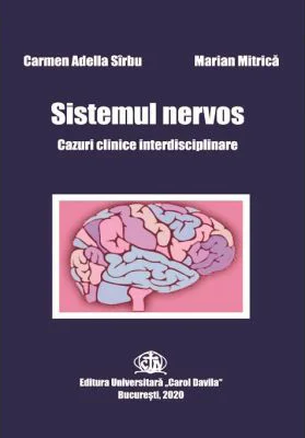 Sistemul nervos. Cazuri clinice interdisciplinare - Carmen-Adella Sîrbu, Marian Mitrica