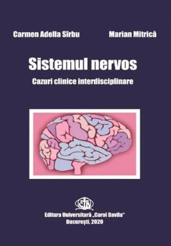 Sistemul nervos. Cazuri clinice interdisciplinare - Carmen-Adella Sîrbu, Marian Mitrica