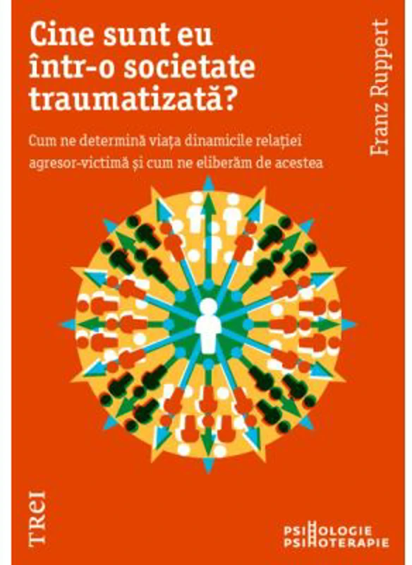 Cine sunt eu intr-o societate traumatizata? - Franz Ruppert