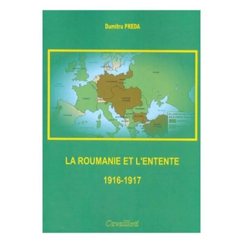 La Roumanie et L'Entente 1916-1917