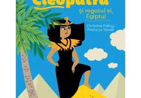 Povestea mea de seara. Cleopatra si regatul ei, Egiptul