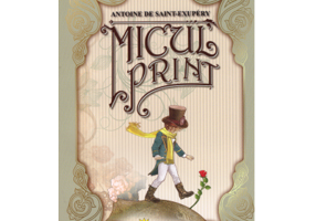 Micul print - Antoine de Saint-Exupery