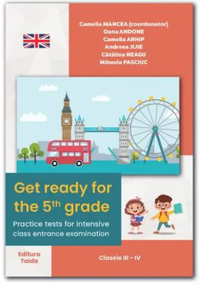 Get ready for the 5th grade - Practice tests for intensive class entrance examination. Clasele 3-4 - Andreea Jijie