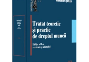 Tratat teoretic si practic de dreptul muncii