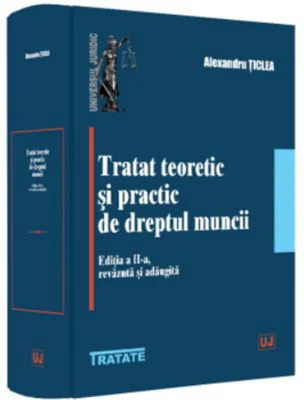 Tratat teoretic si practic de dreptul muncii