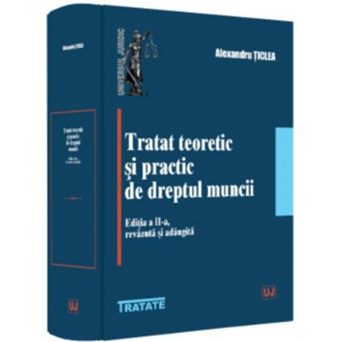 Tratat teoretic si practic de dreptul muncii
