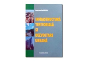 Infrastructura teritoriala si dezvoltarea urbana - C. Ghiga
