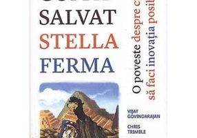 Cum a salvat Stella ferma. O poveste despre cum sa faci inovatia posibila - Vikay Govindarajan